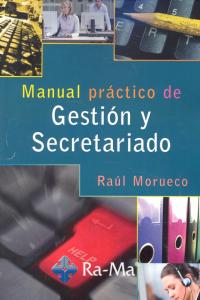 Manual Práctico de Gestión y Secretariado, de Morueco Gómez, Raúl | portada del libro