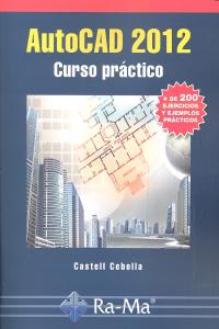 AutoCAD 2012. Curso Práctico, de Cebolla Cebolla, Castell | portada del libro