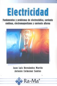 Electricidad: Fundamentos y problemas de electrostática, corriente continua, electromagnetismo y cor, de Hernandez Martin, Ju