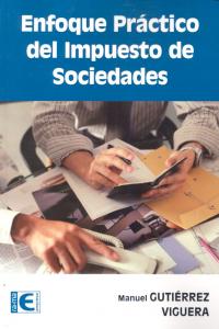 Enfoque práctico del Impuesto de Sociedades, de Gutiérrez Viguera, Manuel | portada del libro