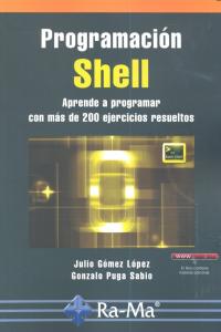 Programación shell. Aprende a programar con más de 200 ejercicios resueltos, de Gómez López, Julio | portada del libro