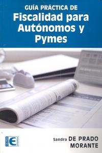 Guía práctica de Fiscalidad para Autónomos y PYMES, de De Prado Morante, Sandra R. | portada del libro