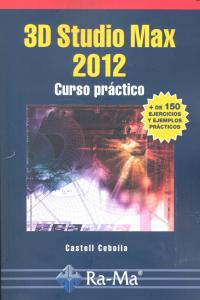 3D Studio Max 2012. Curso Práctico, de Cebolla Cebolla, Castell | portada del libro