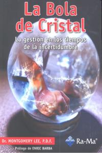 La Bola de Cristal. La gestión en los tiempos de la incertidumbre, de Fernández Montoli, Ignacio | portada del libro