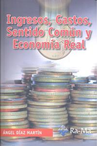 Ingresos, Gastos, Sentido Común y Economía Real, de Díaz Martín, Angel | portada del libro