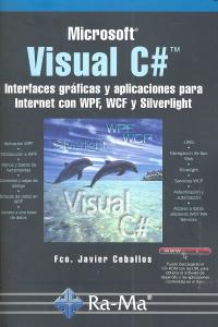 Visual C . Interfaces gráficas y aplicaciones para Internet con WPF, WCF y Silverlight, de Ceballos Sierra, Fco. Javier | por