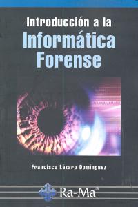 Introducción a la Informática Forense, de Lázaro Domínguez, Francisco | portada del libro