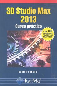 3D Studio Max 2013. Curso Práctico, de Cebolla Cebolla, Castell | portada del libro