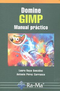 Domine GIMP. Manual práctico, de Raya González, Laura | portada del libro