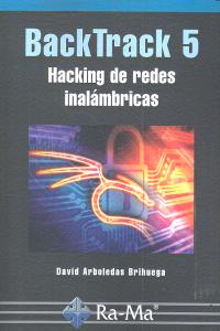 BackTrack 5. Hacking de redes inalámbricas, de Arboledas Brihuega, David | portada del libro