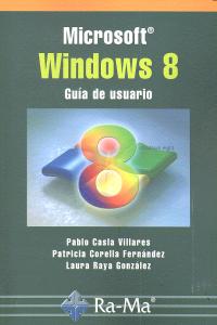 Microsoft Windows 8. Guía de usuario, de Casla Villares, Pablo | portada del libro