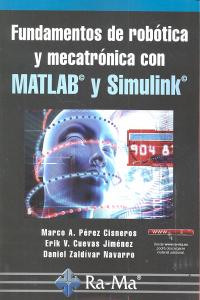 Fundamentos de robótica y mecatrónica con MATLAB y Simulink, de Perez Cisneros, Marco Antonio | portada del libro