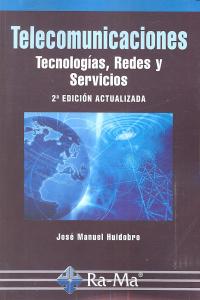 Telecomunicaciones. Tecnologías, Redes y Servicios. 2ª Edición actualizada, de Huidobro Moya, José Manuel | portada del libro