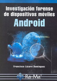 Investigación forense de dispositivos móviles Android, de Lázaro Domínguez, Francisco | portada del libro
