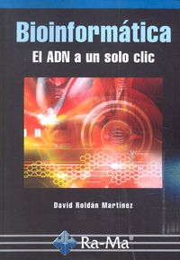 Bioinformática el adn a un solo clic, de Roldán Martínez, David | portada del libro