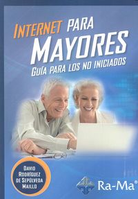 Internet para mayores. Guía para los no iniciados, de Rodríguez De Sepúlveda Maillo, David | portada del libro