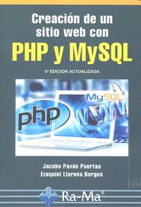 Creación de un sitio web con php y mysql. 5ª edición actualizada, de Pavón Puertas, Jacobo | portada del libro