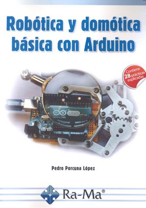 Robótica y domótica básica con arduino, de Porcuna López, Pedro | portada del libro