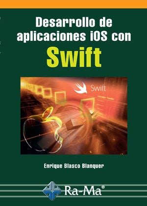 Desarrollo de aplicaciones ios con swift, de Blasco Blanquer, Enrique | portada del libro