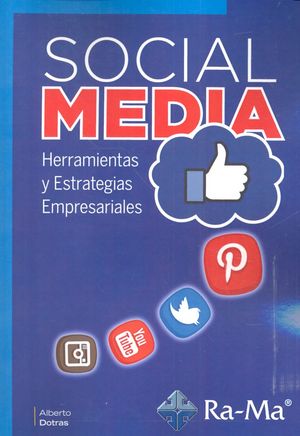 Social media. Herramientas y estrategias empresariales, de Dotras Rodríguez, Alberto | portada del libro