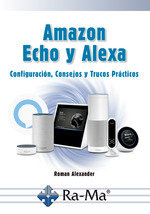Amazon Echo y Alexa Configuración, consejos y trucos prácticos, de Gómez, Alejandro | portada del libro