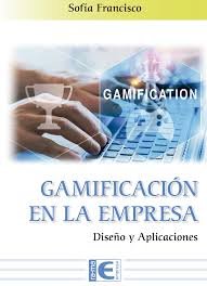 Gamificación en la Empresa, de Francisco Galisteo, Sofía | portada del libro