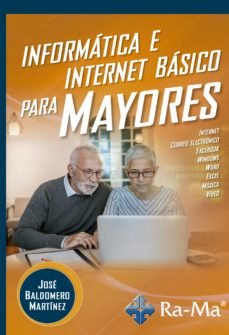 Informática e Internet básico para mayores, de Baldomero Martínez, Jóse | portada del libro
