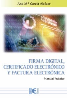Firma Digital, Certificado Electrónico y Factura Electrónica, de García Alcazar, Ana | portada del libro
