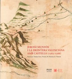 Jeroni Munyós i la frontera valenciana amb Castella (1565-1566), de Torres Faus, Francesc | portada del libro