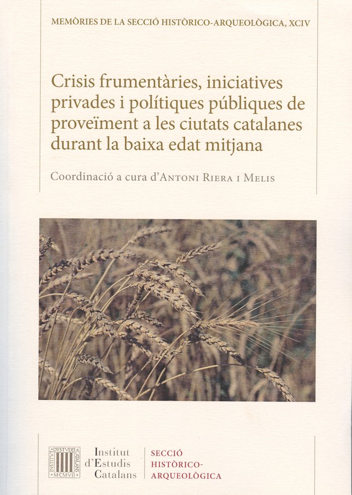 Crisis frumentàries, iniciatives privades i polítiques públiques de proveïment a les ciutats catalan, de Varios autores | por