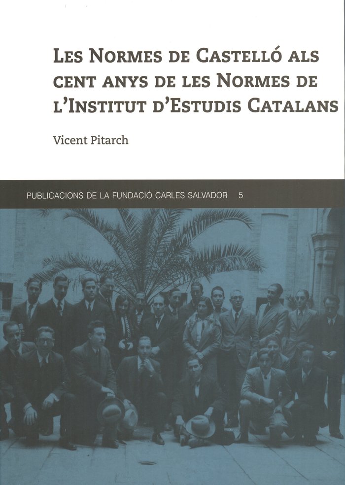 Les Normes de Castelló als cent anys de les Normes de l'Institut d'Estudis Catalans, de Pitarch i Almela, Vicent | portada de