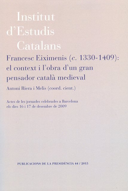 Francesc Eiximenis (c. 1330-1409): el context i l'obra d'un gran pensador català medieval | portada del libro