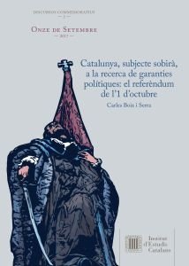Catalunya, subjecte sobirà, a la recerca de garanties polítiques: el referèndum de l'1 d'octubre, de Boix i Serra, Carles | p
