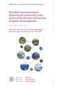 MICROBIAL METACOMMUNITIES: DISPERSAL AND CONNECTIVITY AS KEY DRIVERS OF THE DIVE, de RUIZ-GONZALEZ, CLARA | portada del libro