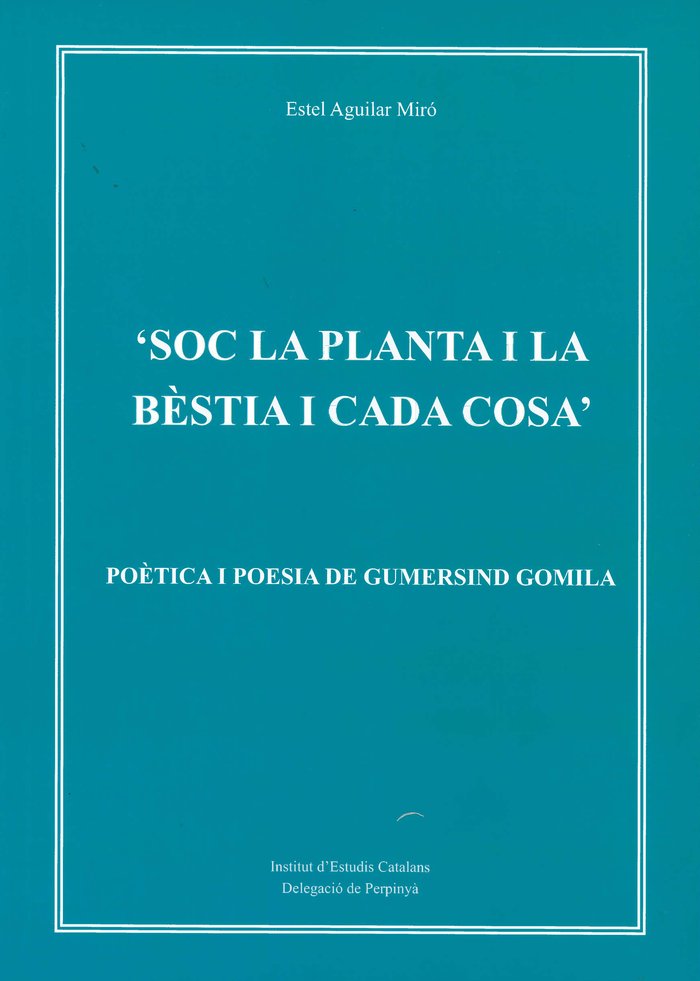 SOC LA PLANTA I LA BESTIA I CADA COSA, de AGUILAR MIRO | portada del libro