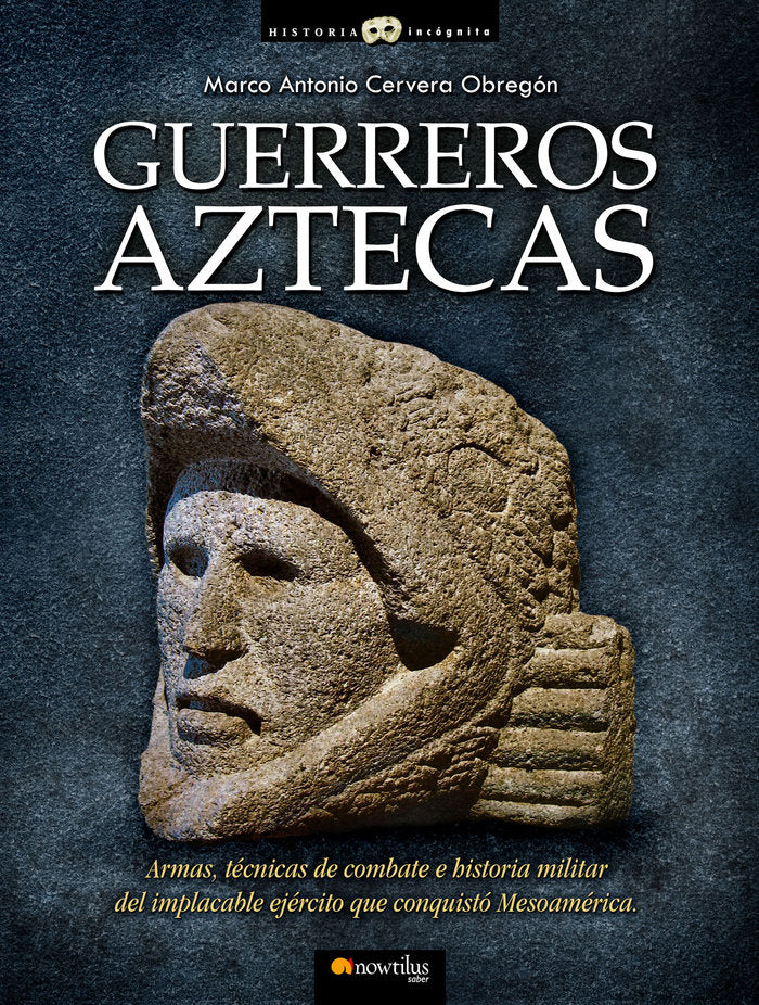 Guerreros aztecas, de Cervera Obregón, Marco Antonio | portada del libro