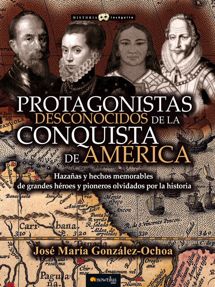 Protagonistas desconocidos de la conquista de América, de González Ochoa, José María | portada del libro