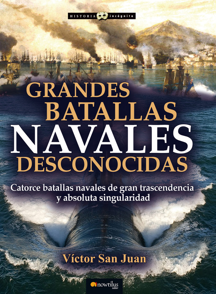 Grandes batallas navales desconocidas, de San Juan Sánchez, Víctor | portada del libro