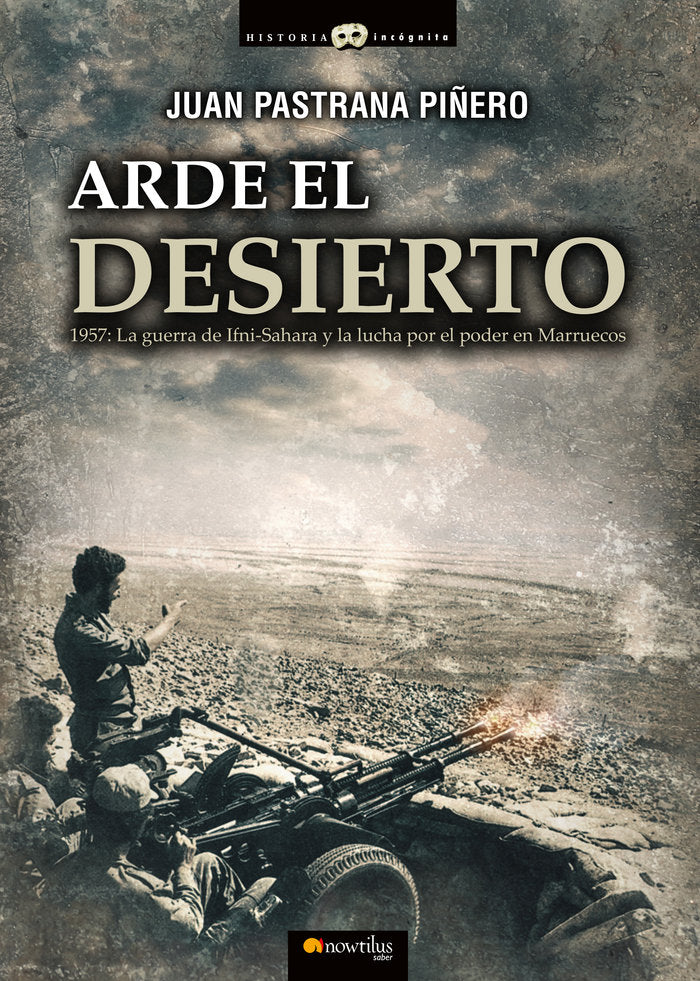 Arde el desierto. La guerra de Ifni-Sahara, de Pastrana Piñero, Juan | portada del libro