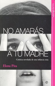 NO AMARAS A TU MADRE, de PITA,ELENA | portada del libro