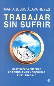 TRABAJAR SIN SUFRIR, de ALAVA,Mº JESUS | portada del libro