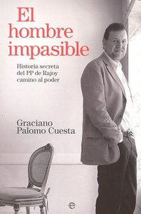 HOMBRE IMPASIBLE MARIANO RAJOY, de PALOMO CUESTA,GRACIANO | portada del libro