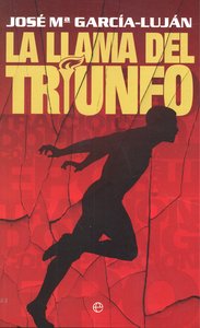 La llama del triunfo, de JOSE Mª GARCIA LUJAN | portada del libro