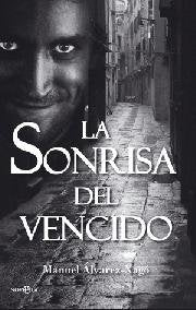 SONRISA DEL VENCIDO, LA, de ALVAREZ XAGO,MANUEL | portada del libro