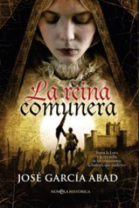 La reina comunera, de GARCIA ABAD, JOSE | portada del libro