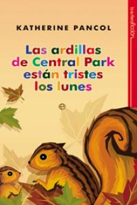 ARDILLAS DE CENTRAL PARK ESTAN TRISTES LOS LUNES,LAS, de PANCOL, KATHERINE | portada del libro