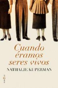 CUANDO ERAMOS SERES VIVOS, de KUPERMAN,NATHALIE | portada del libro