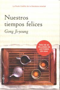 Nuestros tiempos felices, de Gong Ji-young | portada del libro