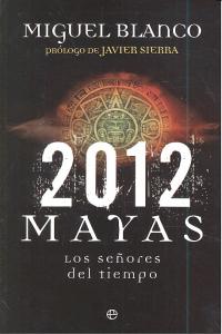 2012 mayas, de BLANCO, MIGUEL | portada del libro