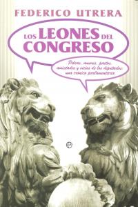 Los leones del congreso, de UTRERA, FEDERICO | portada del libro